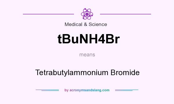 What does tBuNH4Br mean? It stands for Tetrabutylammonium Bromide