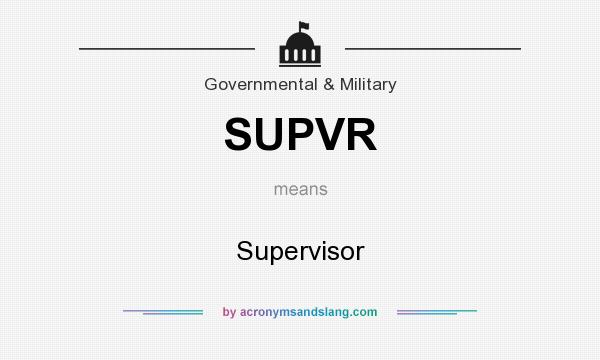 What does SUPVR mean? It stands for Supervisor