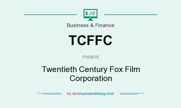 What does TCFFC mean? It stands for Twentieth Century Fox Film Corporation
