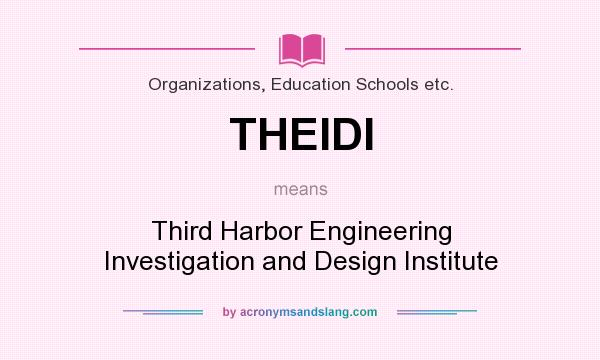 What does THEIDI mean? It stands for Third Harbor Engineering Investigation and Design Institute