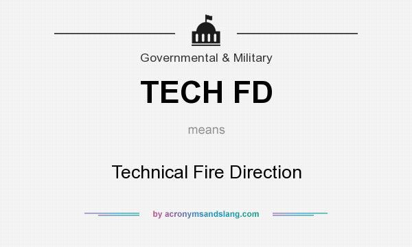 What does TECH FD mean? It stands for Technical Fire Direction
