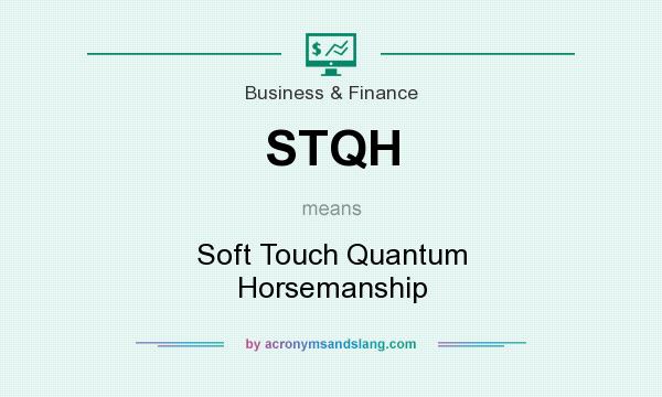 What does STQH mean? It stands for Soft Touch Quantum Horsemanship