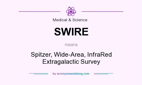 What does SWIRE mean? It stands for Spitzer, Wide-Area, InfraRed Extragalactic Survey