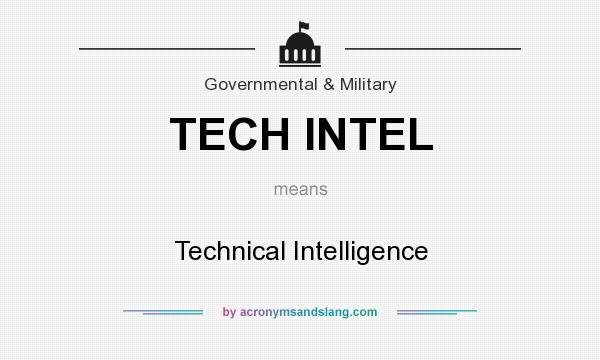 What does TECH INTEL mean? It stands for Technical Intelligence