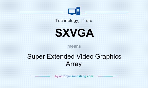 What does SXVGA mean? It stands for Super Extended Video Graphics Array