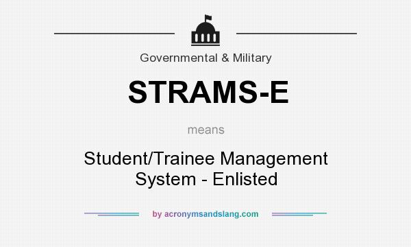 What does STRAMS-E mean? It stands for Student/Trainee Management System - Enlisted