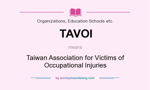 What does TAVOI mean? It stands for Taiwan Association for Victims of Occupational Injuries