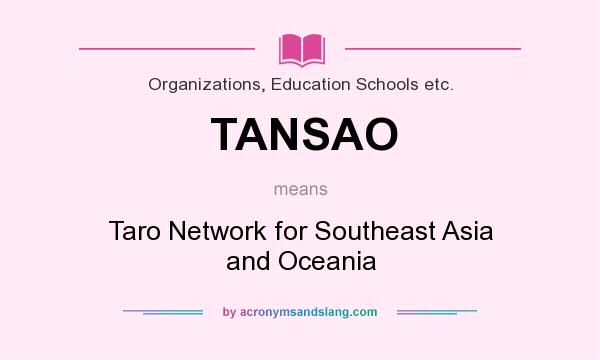 What does TANSAO mean? It stands for Taro Network for Southeast Asia and Oceania