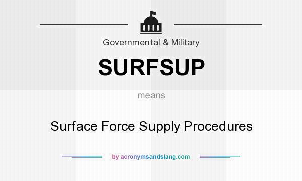 What does SURFSUP mean? It stands for Surface Force Supply Procedures
