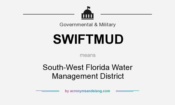 What does SWIFTMUD mean? It stands for South-West Florida Water Management District