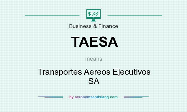 What does TAESA mean? It stands for Transportes Aereos Ejecutivos SA