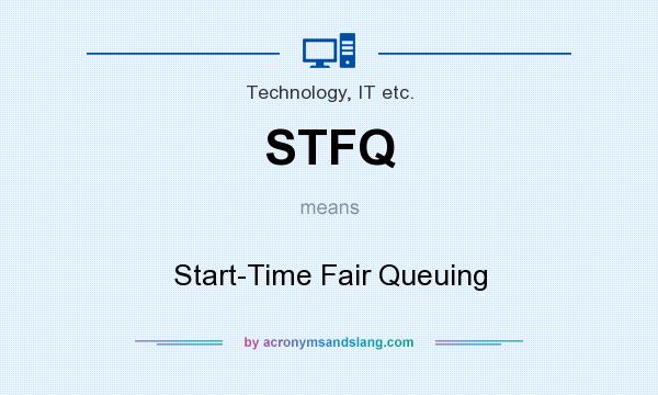 What does STFQ mean? It stands for Start-Time Fair Queuing