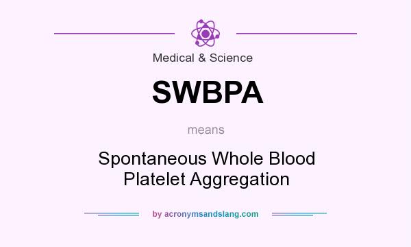 What does SWBPA mean? It stands for Spontaneous Whole Blood Platelet Aggregation