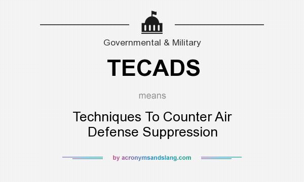 What does TECADS mean? It stands for Techniques To Counter Air Defense Suppression