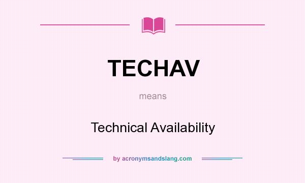 What does TECHAV mean? It stands for Technical Availability