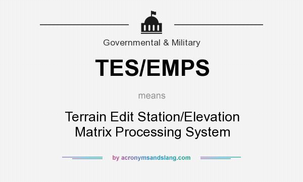 What does TES/EMPS mean? It stands for Terrain Edit Station/Elevation Matrix Processing System