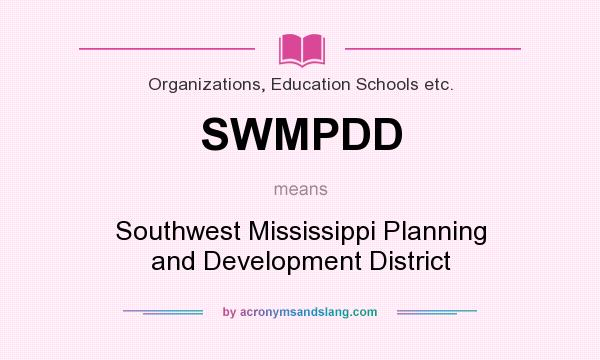 What does SWMPDD mean? It stands for Southwest Mississippi Planning and Development District