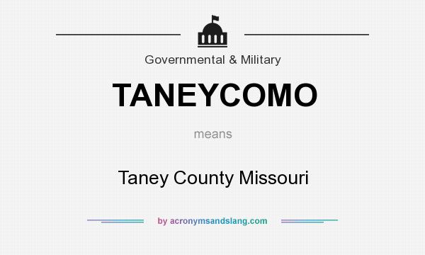 What does TANEYCOMO mean? It stands for Taney County Missouri
