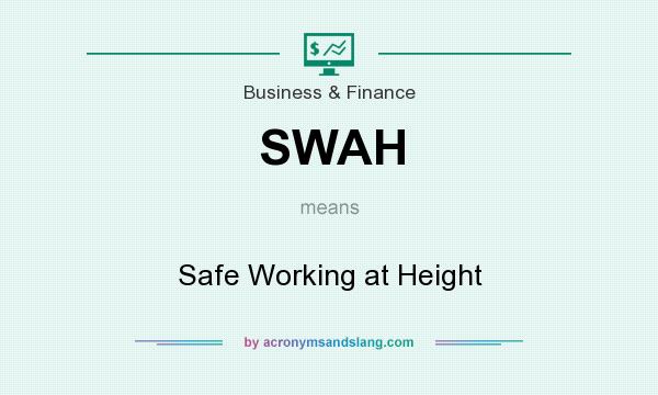What does SWAH mean? It stands for Safe Working at Height