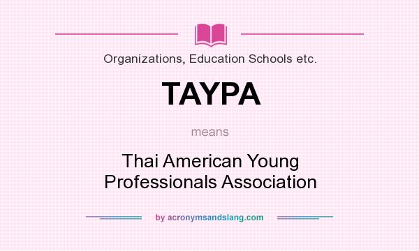 What does TAYPA mean? It stands for Thai American Young Professionals Association