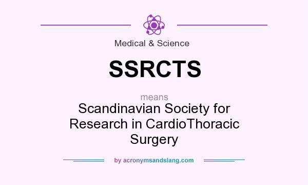 What does SSRCTS mean? It stands for Scandinavian Society for Research in CardioThoracic Surgery