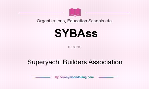 What does SYBAss mean? It stands for Superyacht Builders Association