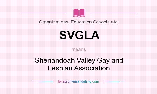 What does SVGLA mean? It stands for Shenandoah Valley Gay and Lesbian Association