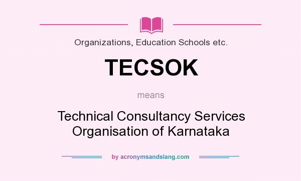 What does TECSOK mean? It stands for Technical Consultancy Services Organisation of Karnataka