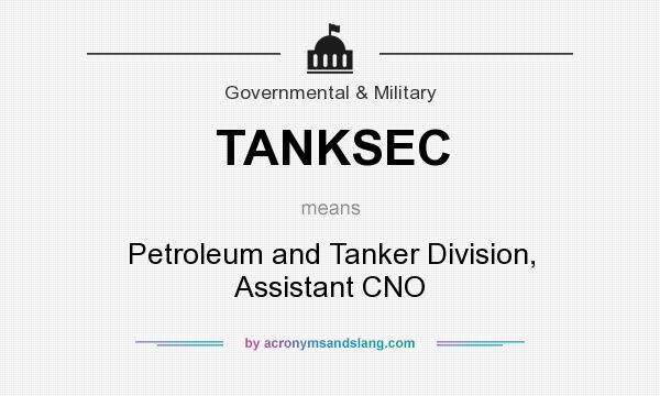 What does TANKSEC mean? It stands for Petroleum and Tanker Division, Assistant CNO