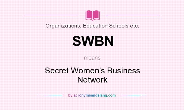 What does SWBN mean? It stands for Secret Women`s Business Network