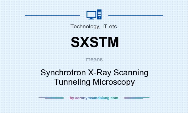 What does SXSTM mean? It stands for Synchrotron X-Ray Scanning Tunneling Microscopy