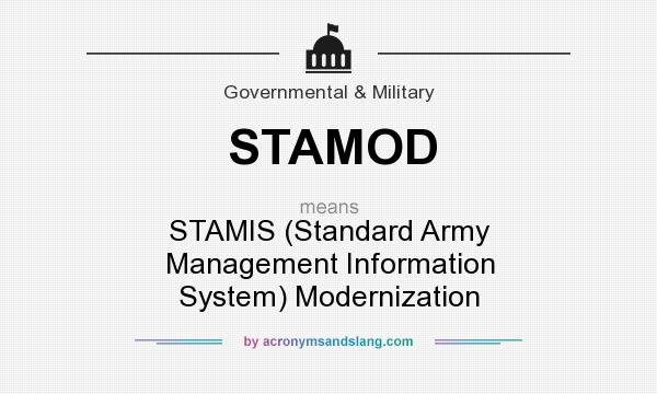 What does STAMOD mean? It stands for STAMIS (Standard Army Management Information System) Modernization