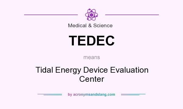 What does TEDEC mean? It stands for Tidal Energy Device Evaluation Center