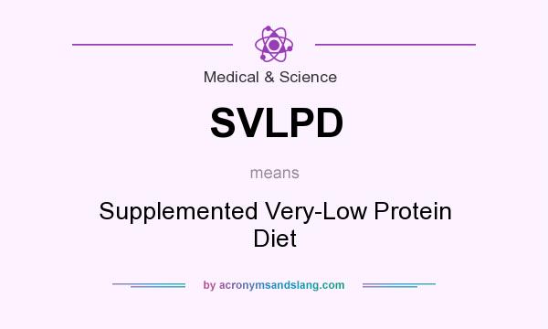 What does SVLPD mean? It stands for Supplemented Very-Low Protein Diet