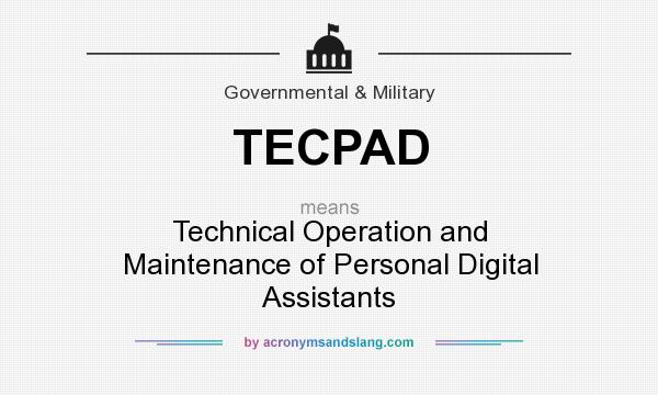 What does TECPAD mean? It stands for Technical Operation and Maintenance of Personal Digital Assistants