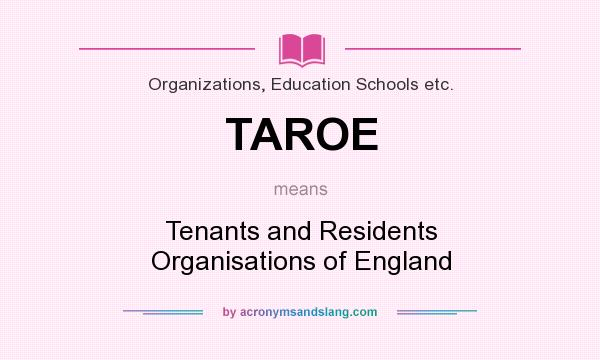 What does TAROE mean? It stands for Tenants and Residents Organisations of England