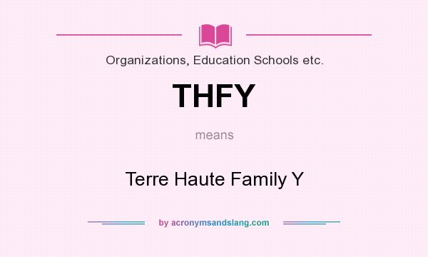 What does THFY mean? It stands for Terre Haute Family Y