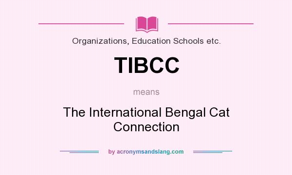 What does TIBCC mean? It stands for The International Bengal Cat Connection
