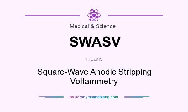 What does SWASV mean? It stands for Square-Wave Anodic Stripping Voltammetry