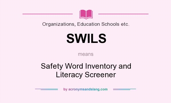What does SWILS mean? It stands for Safety Word Inventory and Literacy Screener