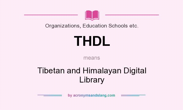 What does THDL mean? It stands for Tibetan and Himalayan Digital Library