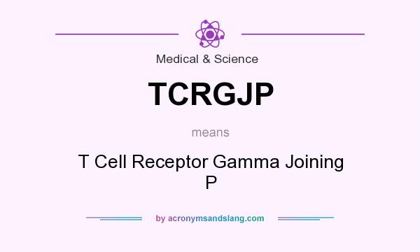 What does TCRGJP mean? It stands for T Cell Receptor Gamma Joining P