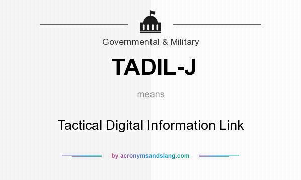 What does TADIL-J mean? It stands for Tactical Digital Information Link