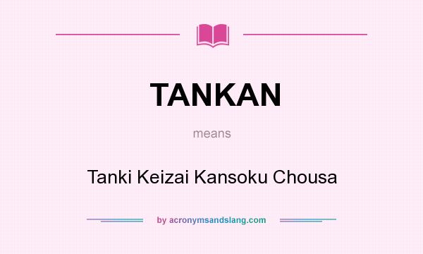 What does TANKAN mean? It stands for Tanki Keizai Kansoku Chousa