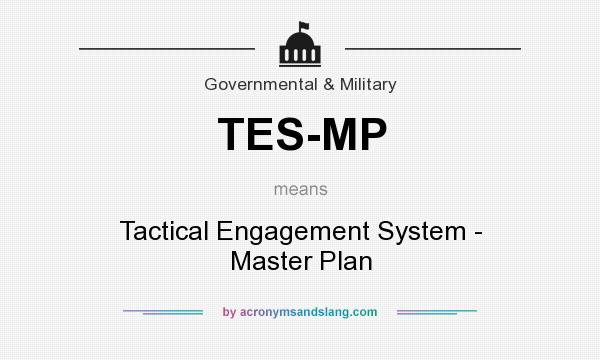 What does TES-MP mean? It stands for Tactical Engagement System - Master Plan