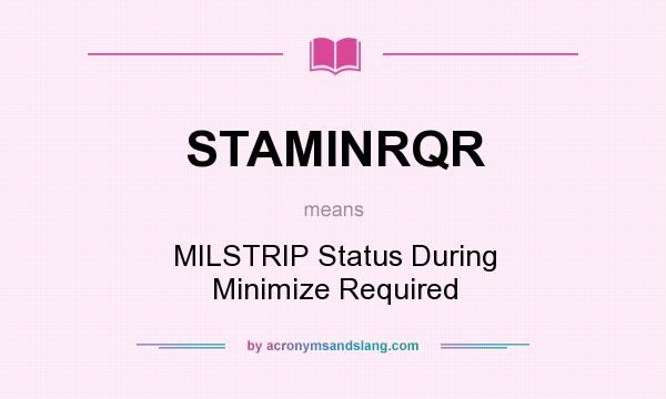 What does STAMINRQR mean? It stands for MILSTRIP Status During Minimize Required