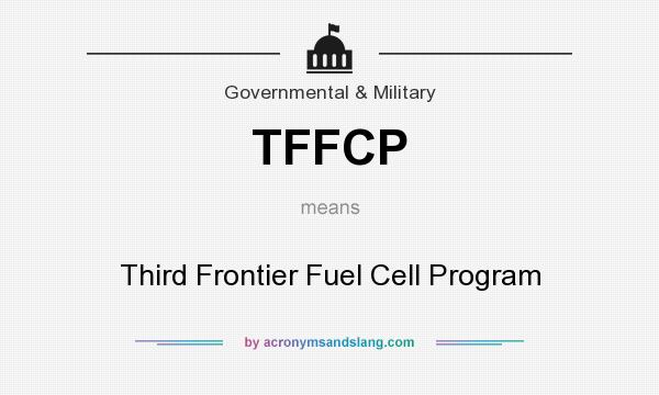 What does TFFCP mean? It stands for Third Frontier Fuel Cell Program