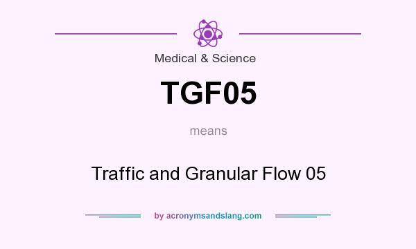 What does TGF05 mean? It stands for Traffic and Granular Flow 05