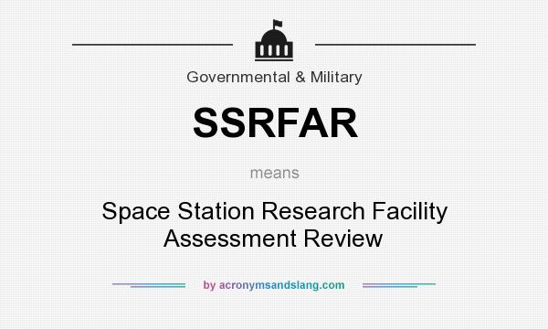 What does SSRFAR mean? It stands for Space Station Research Facility Assessment Review
