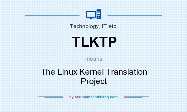 What does TLKTP mean? It stands for The Linux Kernel Translation Project